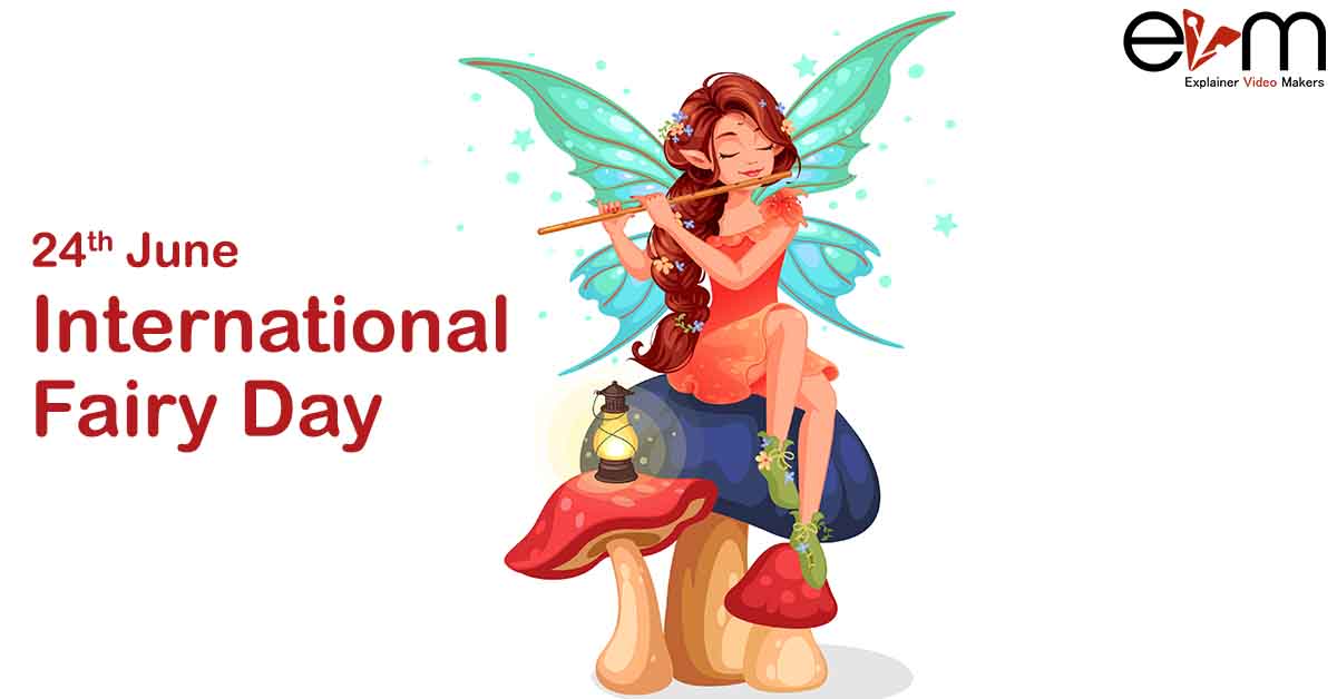 24th June: International Fairy Day - Explainer Video Makers