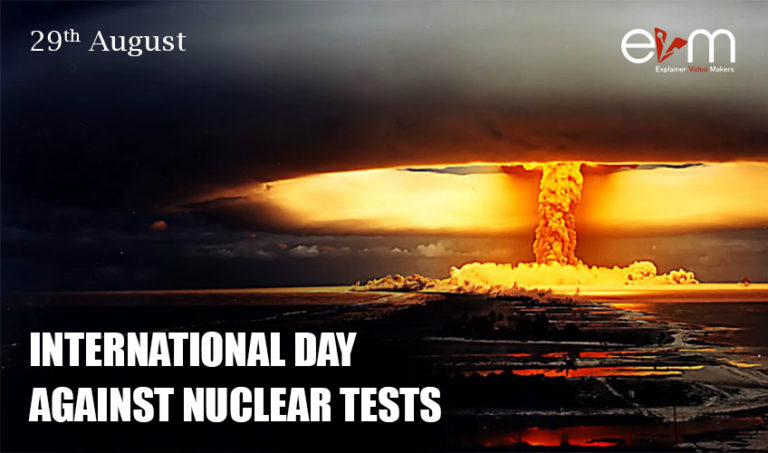 INTERNATIONAL DAY AGAINST NUCLEAR TESTS - Explainer Video Makers