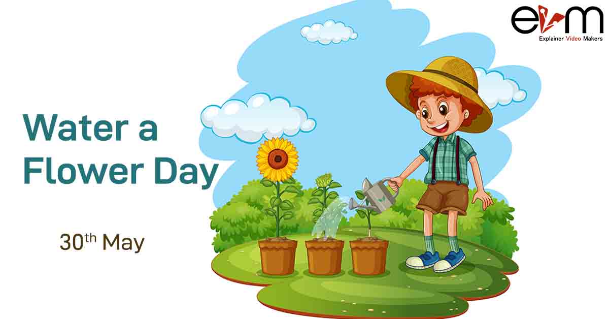 30th May Water a Flower Day Explainer Video Makers