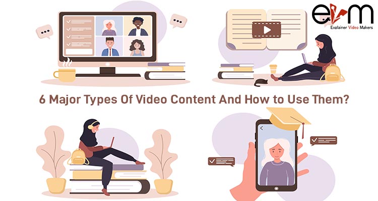 6 Major Types Of Video Content And How to Use Them