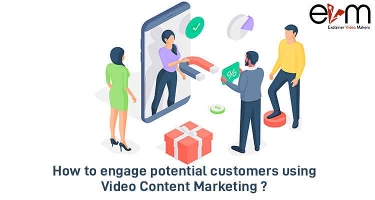 How to engage potential customers using video content marketing explainer video makers
