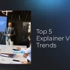 Top 5 Explainer Video Trends